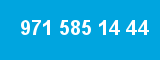 971 585 14 44